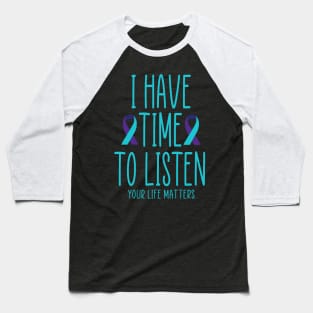 I Have Time to Listen Suicide Awareness Mental Health Baseball T-Shirt